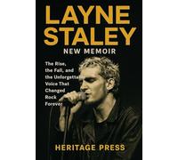 Layne Staley New Memoir: The Rise, the Fall, and the Unforgettable Voice That Changed Rock Forever
