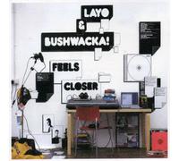 Layo & Bushwacka - Feels Closer [Import]