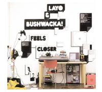 Layo & Bushwacka - Feels Closer