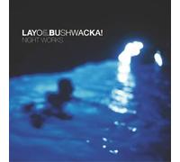 Layo & Bushwacka - Nightwork