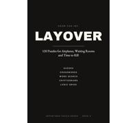 LAYOVER: 120 Puzzles for Airplanes, Waiting Rooms and Time to Kill