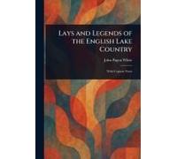 Lays And Legends Of The English Lake Country
