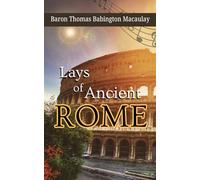 Lays of Ancient Rome: Historical Poetry Celebrating Ancient Rome’s Heroes