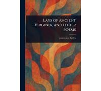Lays of Ancient Virginia, and Other Poems