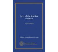 Lays of the Scottish cavaliers: and other poems