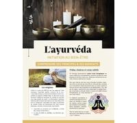 L'ayurvéda: Initiation au bien-être comprendre ses principes & ses bienfaits