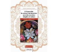 L'ayurvéda, La Science Du Bien-Être Avec Des Recettes Simples Et Saines