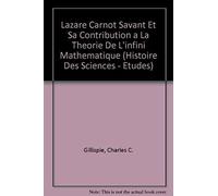 Lazare Carnot Savant Et Sa Contribution A La Theorie De L'infini Mathematique (Histoire Des Sciences - Etudes)