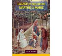 Lazare et ses soeurs Marthe et Marie 2019 - Hervé Roullet - Roullet Herve - broché - Essai