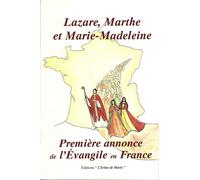 Lazare, Marthe Et Marie-Madeleine - Première Annonce De L'evangile En France