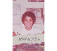 Lazaro del Roble Verdad Vida y Amor