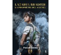 Lazarus Bradfer Tome 1 - La prophétie des 4 lunes Tome 1: La Prophétie des 4 Lunes - Pascale Bordes - La Grande Vague - broché - Roman