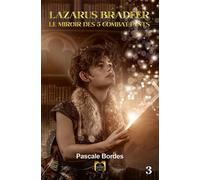 Lazarus Bradfer Tome 3 - Le miroir des 5 combattants