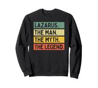 Lazarus The Man The Myth The Legend Citation personnalisée Amusante Sweatshirt