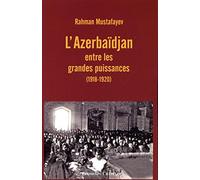 L'Azerbaïdjan entre les grandes puissances (1918-1920)