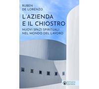 L'azienda e il chiostro. Nuovi spazi spirituali nel mondo del lavoro