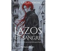 Lazos de sangre - Crónicas de un mundo fragmentado, libro uno