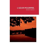L'Azur Pourpre.: Benoit Berko