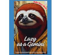 Lazy as a Gemini, or A brilliant colouring book for the lazy person born under the sign of Gemini: the art of being lazy book