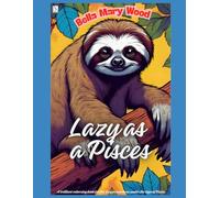 Lazy as a Pisces, or A brilliant colouring book for the lazy person born under the sign of Pisces: praise of laziness