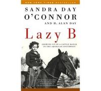 Lazy B by H. Alan Day H. Alan Day, Sandra Day O'Connor (Auteur)