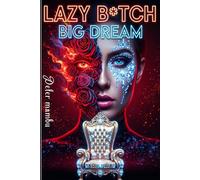 LAZY BITCH, BIG DREAM