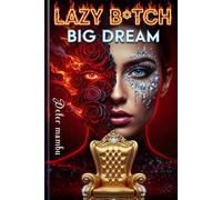 LAZY BITCH, BIG DREAM