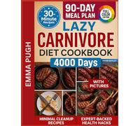 Lazy Carnivore Diet Cookbook: Boost Energy, Burn Fat & Feel Amazing with 90 Days of Effortless, Picture-Perfect Carnivore Recipes