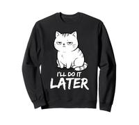 Lazy Cat I'll Do It Later Humour Sarcastique drôle Sweatshirt