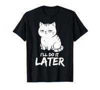 Lazy Cat I'll Do It Later Humour Sarcastique drôle T-Shirt