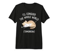Lazy Cat, Je Vais conquérir Le Monde Entier Demain, Sarcastique T-Shirt Haut de Gamme