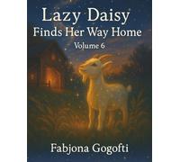Lazy Daisy Finds Her Way Home: A Heartwarming Story About Courage, Love, and Finding Your Way Back Home