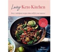 Lazy Keto Kitchen by Monya Kilian Palmer Monya Kilian Palmer (Auteur)