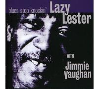 LAZY & VAUGHAN,JIMMY LESTER - BLUES STOP KNOCKIN' CD NEUF
