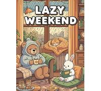 Lazy Weekend: A Bold & Easy Coloring Book with Cozy Animals, Relaxing Weekend Moments, and Cute Stress-Relief Scenes