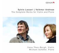 Lazzari, Andreae : Les oeuvres pour violon et piano. Then-Bergh, Schäfer.