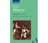 Lazzaro, esci! L'amore è più forte della morte