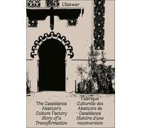 L'batwar - Fabrique Culturelle Des Abattoirs De Casablanca - Histoire D'une Reconversion
