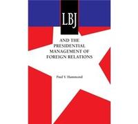 LBJ and the Presidential Management of Foreign Relations - Paul Y. Hammond - University of Texas Press - Livre en Anglais - Paperback Paul Y. HammondPaul Y. Hammond (Auteur)