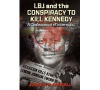 LBJ & le complot pour tuer Kennedy : une coalescence d'intérêts. Farrell