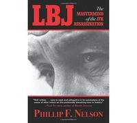 LBJ: The Mastermind of the JFK Assassination