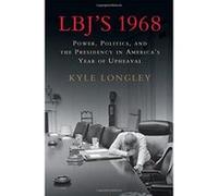 LBJ's 1968: Power, Politics, and the Presidency in America's Year of Upheaval - [Version Originale] Inconnu (Auteur)