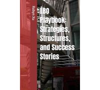 LBO Playbook: Strategies, Structures, and Success Stories