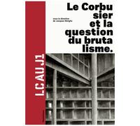 Lc Au J1 - Le Corbusier Et La Question Du Brutalisme