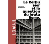 Lc au j1 - le corbusier et la question du brutalisme - Jacques Sbriglio - Parentheses Eds - broché - Livre