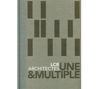 LCR architectes - Une et multiple - Delphine Desveaux - Archibooks - broché - Beau livre