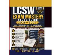 LCSW Exam Mastery Study Guide 2026-2027: High-Yield Review, DSM-5-TR Case Studies, Practice Questions & Full-Length Mock Exams for First-Attempt Licensing Success