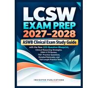 LCSW Exam Prep 2027-2028: Complete ASWB Clinical Exam Study Guide for the New 122-Question Blueprint with Clinical Reasoning Strategies, DSM-5-TR ... Rationales, and Full-Length Practice Tests