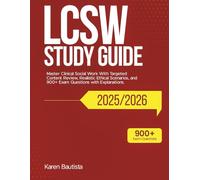 LCSW STUDY GUIDE (2025-2026): Master Clinical Social Work With Targeted Content Review, Realistic Ethical Scenarios, and 900+ Exam Questions with Explanations.