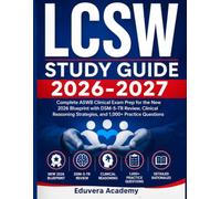 LCSW Study Guide 2026-2027: Complete ASWB Clinical Exam Prep for the New 2026 Blueprint with DSM-5-TR Review, Clinical Reasoning Strategies, and 1,000+ Practice Questions